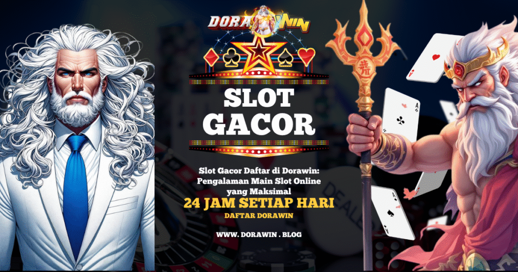 Slot Gacor Daftar di Dorawin Pengalaman Main Slot Online yang Maksimal